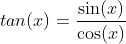 Formel: tan(x) = \frac{\sin(x)}{\cos(x)}